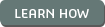 Learn How