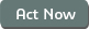 act now
