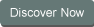 Discover Now